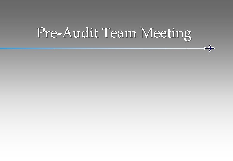 Pre-Audit Team Meeting 