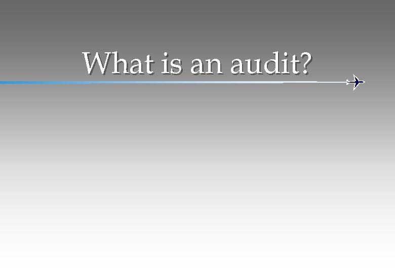 What is an audit? 