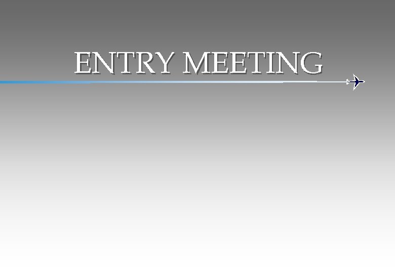 ENTRY MEETING 