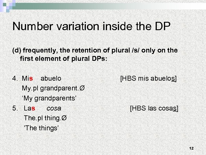 Number variation inside the DP (d) frequently, the retention of plural /s/ only on