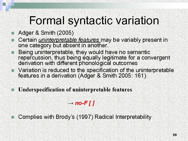 Formal syntactic variation n n Adger & Smith (2005) Certain uninterpretable features may be