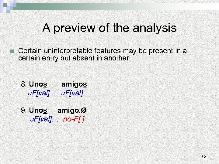 A preview of the analysis n Certain uninterpretable features may be present in a