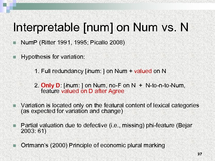 Interpretable [num] on Num vs. N n Num. P (Ritter 1991, 1995; Picallo 2008)