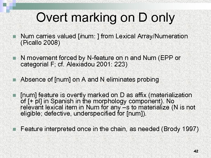 Overt marking on D only n Num carries valued [inum: ] from Lexical Array/Numeration