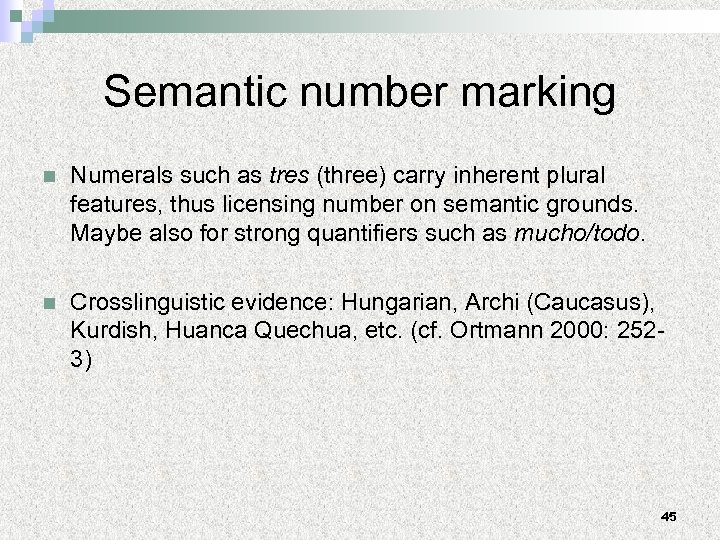 Semantic number marking n Numerals such as tres (three) carry inherent plural features, thus