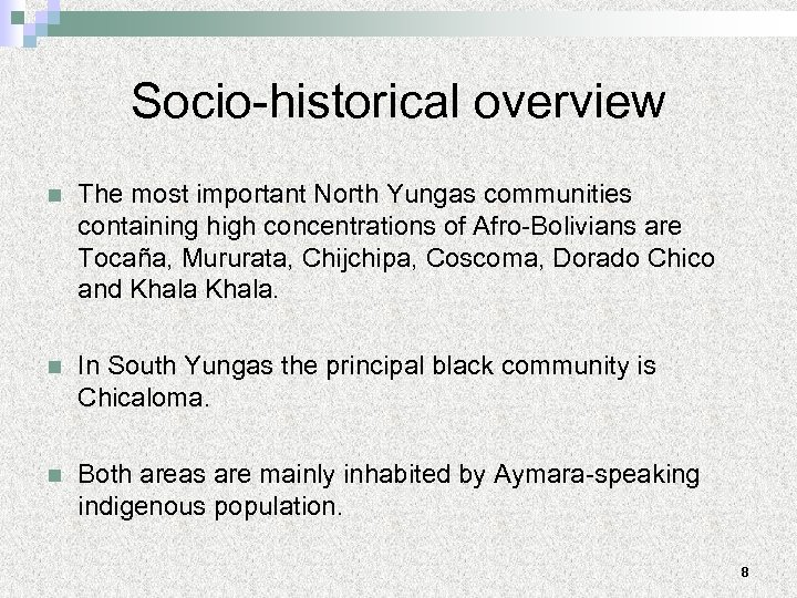 Socio-historical overview n The most important North Yungas communities containing high concentrations of Afro-Bolivians