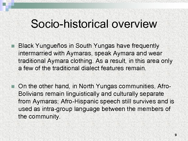 Socio-historical overview n Black Yungueños in South Yungas have frequently intermarried with Aymaras, speak
