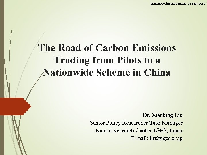 Market Mechanism Seminar, 31 May 2015 The Road of Carbon Emissions Trading from Pilots