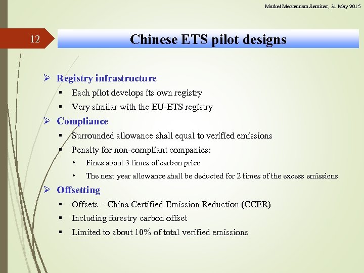 Market Mechanism Seminar, 31 May 2015 Chinese ETS pilot designs 12 Ø Registry infrastructure