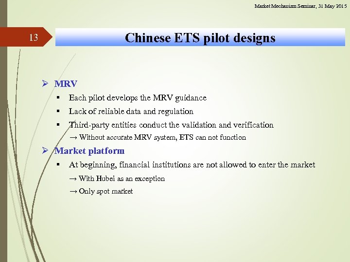 Market Mechanism Seminar, 31 May 2015 Chinese ETS pilot designs 13 Ø MRV §