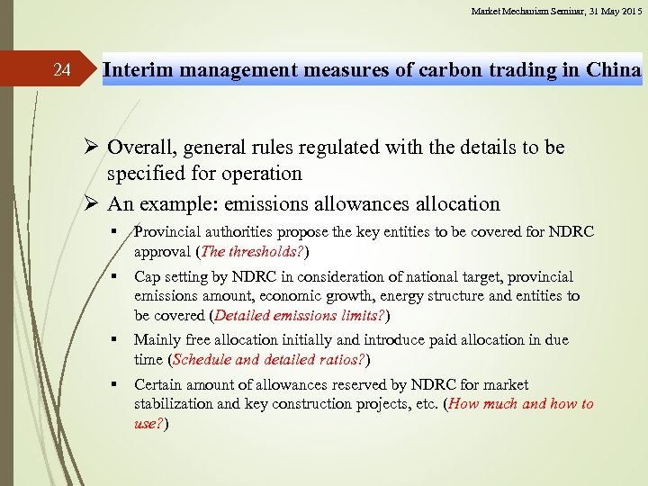 Market Mechanism Seminar, 31 May 2015 24 Interim management measures of carbon trading in