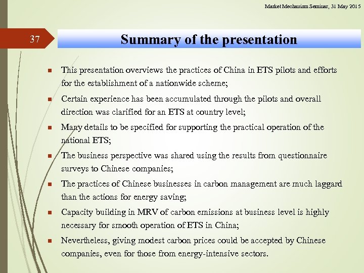 Market Mechanism Seminar, 31 May 2015 Summary of the presentation 37 n This presentation