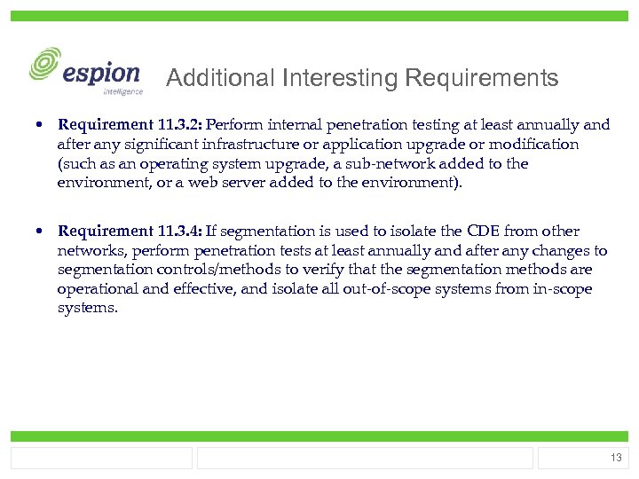 Additional Interesting Requirements • Requirement 11. 3. 2: Perform internal penetration testing at least