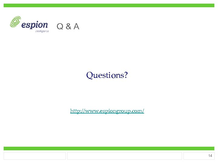 Q&A Questions? http: //www. espiongroup. com/ 14 