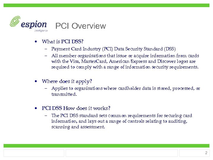 PCI Overview • What is PCI DSS? – Payment Card Industry (PCI) Data Security