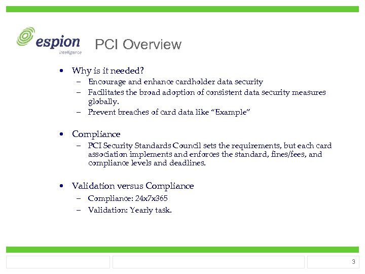 PCI Overview • Why is it needed? – Encourage and enhance cardholder data security