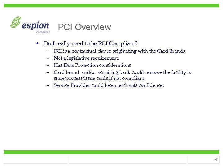 PCI Overview • Do I really need to be PCI Compliant? – – PCI