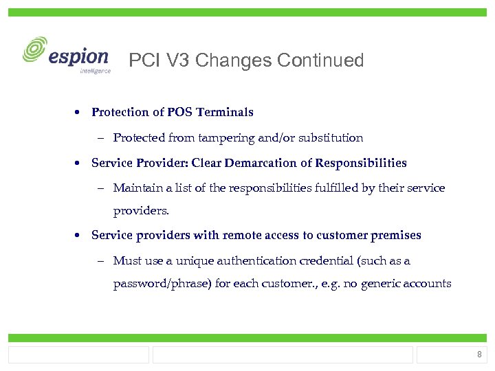 PCI V 3 Changes Continued • Protection of POS Terminals – Protected from tampering