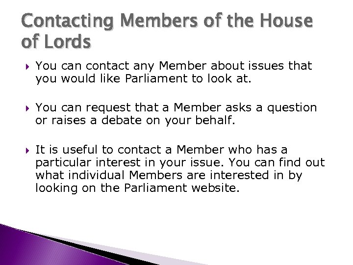 Contacting Members of the House of Lords You can contact any Member about issues