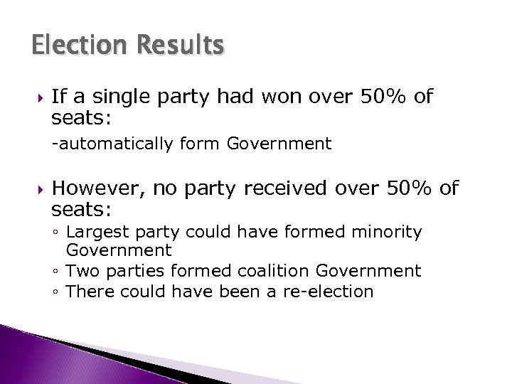 Election Results If a single party had won over 50% of seats: -automatically form