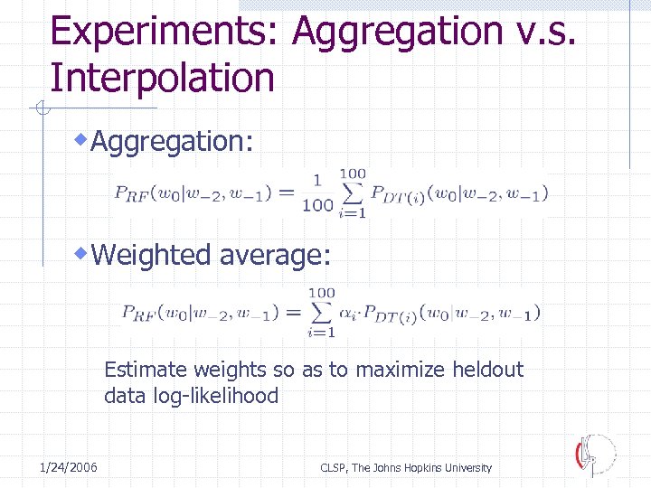 Experiments: Aggregation v. s. Interpolation w. Aggregation: w. Weighted average: Estimate weights so as