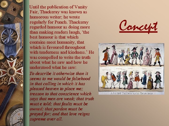 Until the publication of Vanity Fair, Thackeray was known as humorous writer; he wrote