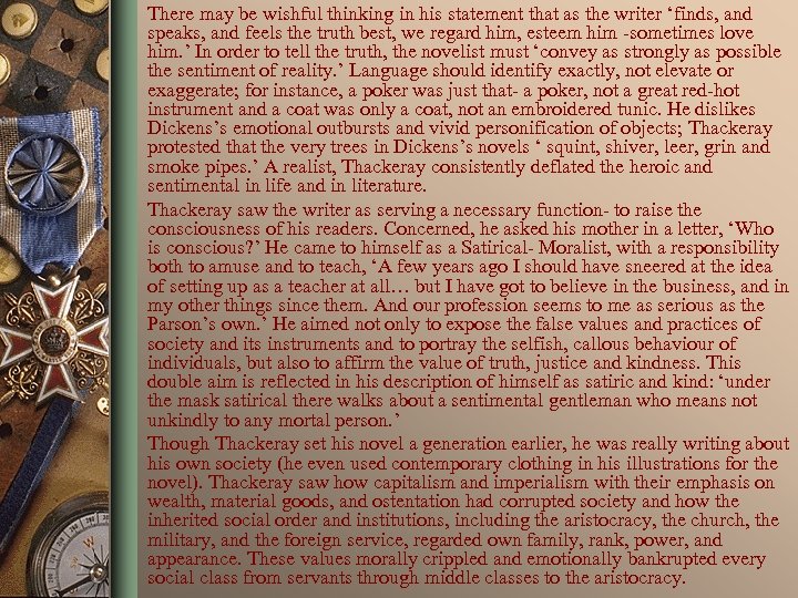 There may be wishful thinking in his statement that as the writer ‘finds, and