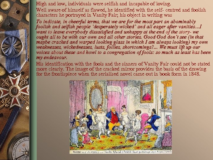 High and low, individuals were selfish and incapable of loving. Well aware of himself