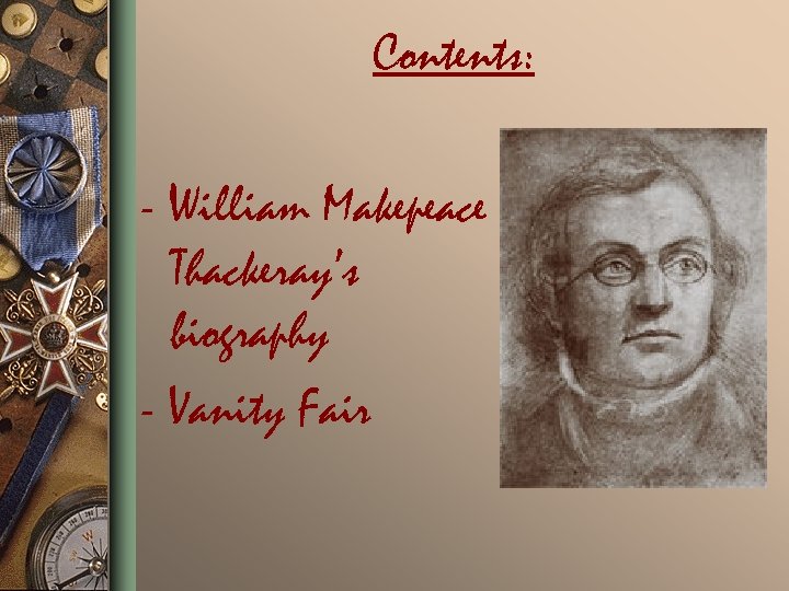 Contents: - William Makepeace Thackeray’s biography - Vanity Fair 