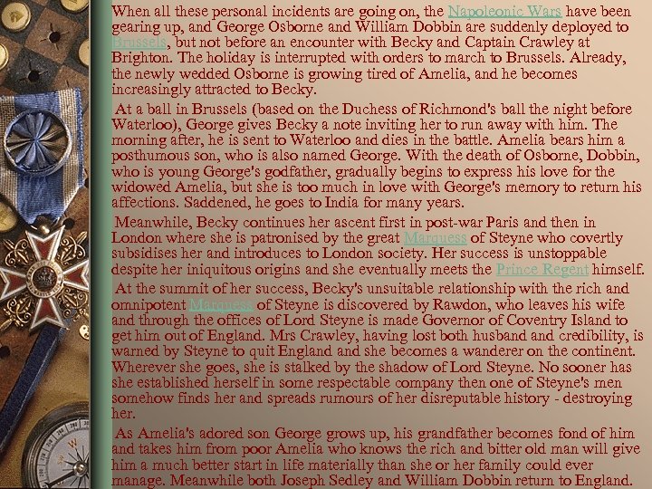 When all these personal incidents are going on, the Napoleonic Wars have been gearing