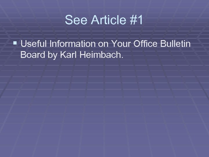 See Article #1 § Useful Information on Your Office Bulletin Board by Karl Heimbach.