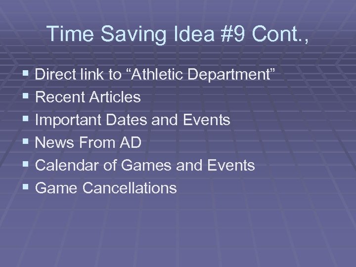 Time Saving Idea #9 Cont. , § Direct link to “Athletic Department” § Recent