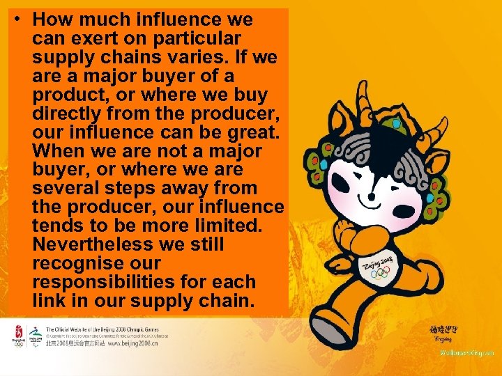  • How much influence we can exert on particular supply chains varies. If