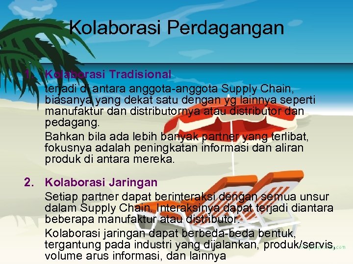 Kolaborasi Perdagangan 1. Kolaborasi Tradisional terjadi di antara anggota-anggota Supply Chain, biasanya yang dekat