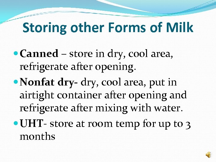Storing other Forms of Milk Canned – store in dry, cool area, refrigerate after