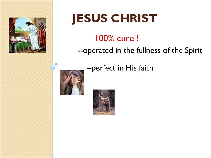 JESUS CHRIST 100% cure ! --operated in the fullness of the Spirit --perfect in