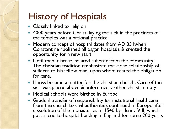 History of Hospitals Closely linked to religion 4000 years before Christ, laying the sick