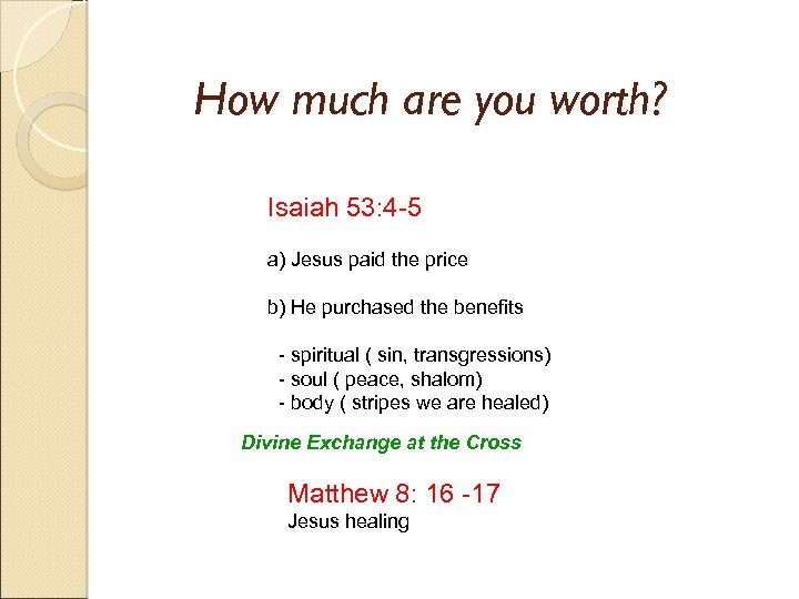 How much are you worth? Isaiah 53: 4 -5 a) Jesus paid the price