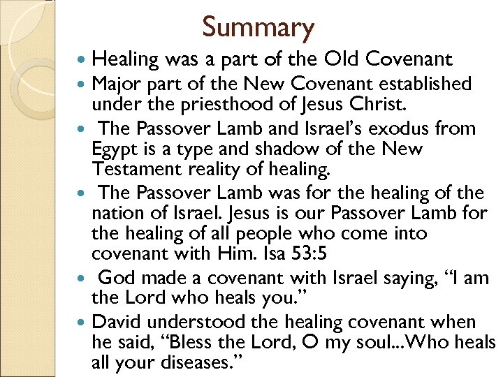 Summary Healing was a part of the Old Covenant Major part of the New