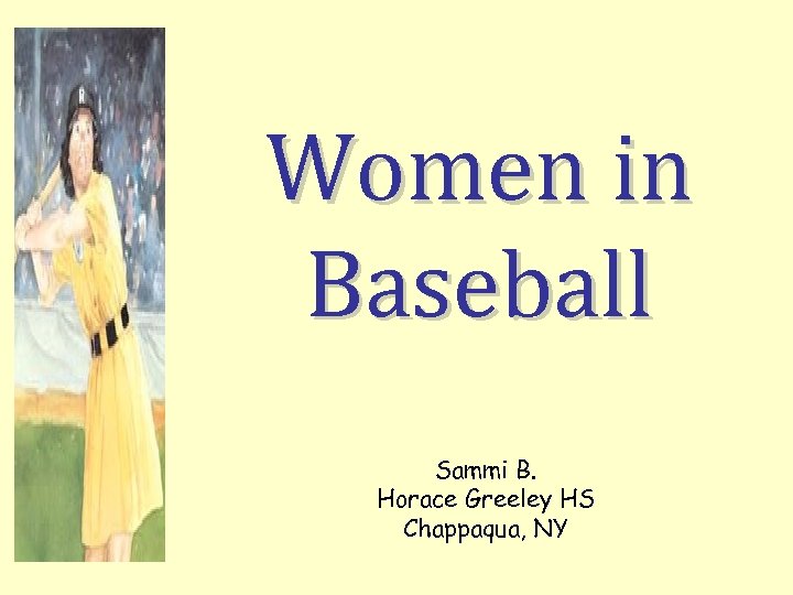 Women in Baseball Sammi B. Horace Greeley HS Chappaqua, NY 