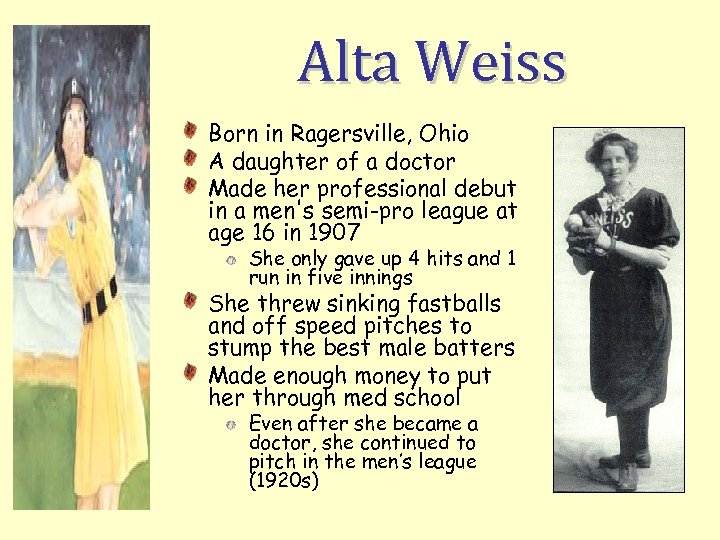 Alta Weiss Born in Ragersville, Ohio A daughter of a doctor Made her professional