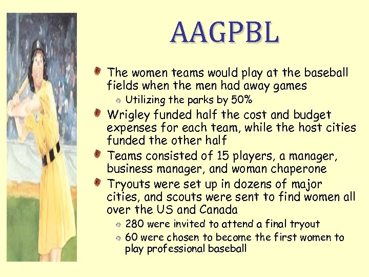 AAGPBL The women teams would play at the baseball fields when the men had
