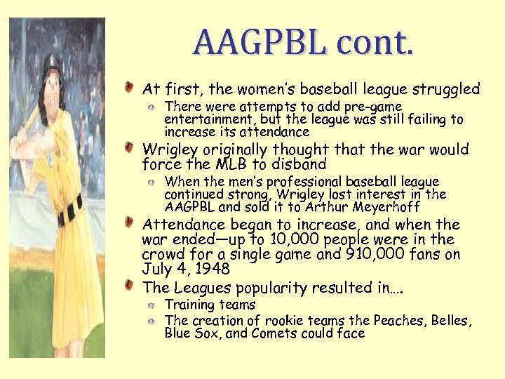 AAGPBL cont. At first, the women’s baseball league struggled There were attempts to add
