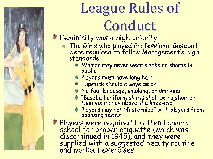 League Rules of Conduct Femininity was a high priority The Girls who played Professional