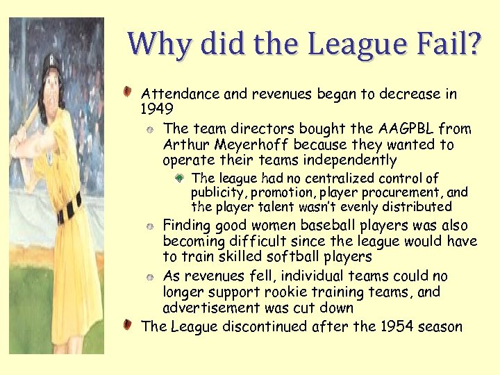 Why did the League Fail? Attendance and revenues began to decrease in 1949 The