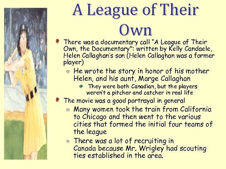 A League of Their Own There was a documentary call “A League of Their