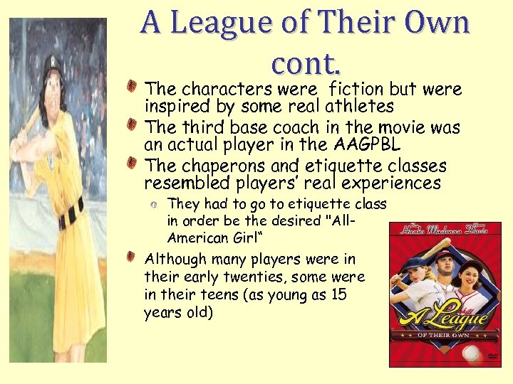 A League of Their Own cont. The characters were fiction but were inspired by
