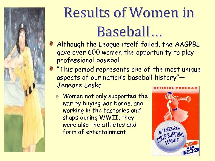 Results of Women in Baseball… Although the League itself failed, the AAGPBL gave over