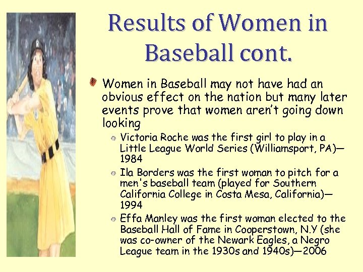 Results of Women in Baseball cont. Women in Baseball may not have had an