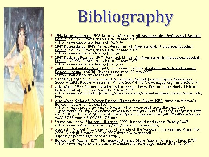 Bibliography 1943 Kenosha Comets. 1943. Kenosha, Wisconsin. All-American Girls Professional Baseball League. AAGPBL Players